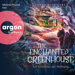 Sarah Beth Durst: The Enchanted Greenhouse - Ein Schimmer der Hoffnung (Ungekürzte Lesung)