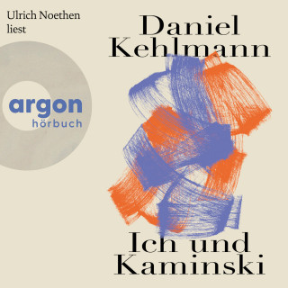 Daniel Kehlmann: Ich und Kaminski (Ungekürzte Lesung)