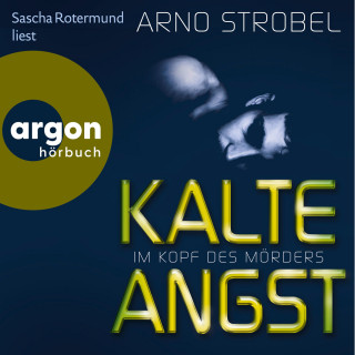 Arno Strobel: Kalte Angst - Im Kopf des Mörders, Band 2 (Ungekürzte Lesung)