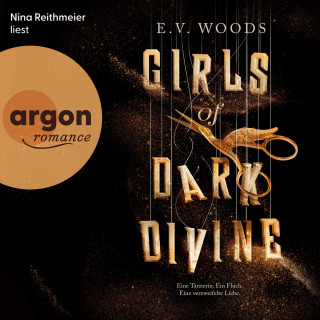 E. V. Woods: Girls of Dark Divine - Eine Tänzerin. Ein Fluch. Eine verzweifelte Liebe. (Ungekürzte Lesung)