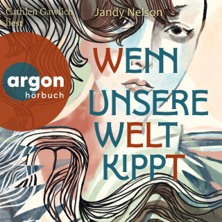 Jandy Nelson: Wenn unsere Welt kippt (Ungekürzte Lesung)