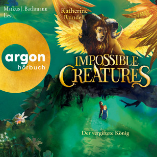 Katherine Rundell: Impossible Creatures - Der vergiftete König - Die Archipel-Serie, Band 2 (Ungekürzte Lesung)