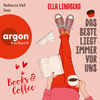 Ella Lindberg: Books & Coffee - Das Beste liegt immer vor uns - Café Zuckerzeit, Band 1 (Ungekürzte Lesung)