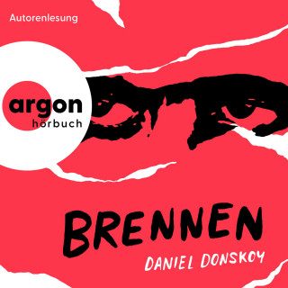 Daniel Donskoy: Brennen (Ungekürzte Lesung)