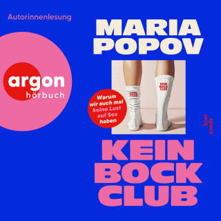 Maria Popov: Kein Bock Club - Warum wir auch mal keine Lust auf Sex haben (Ungekürzte Lesung)