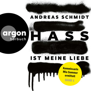 Andreas Schmidt: Hass ist meine Liebe - Kommissarin Mia Sommer ermittelt, Band 1 (Ungekürzte Lesung)