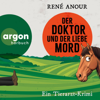 René Anour: Der Doktor und der liebe Mord - Ein Tierarzt-Krimi (Ungekürzte Lesung)