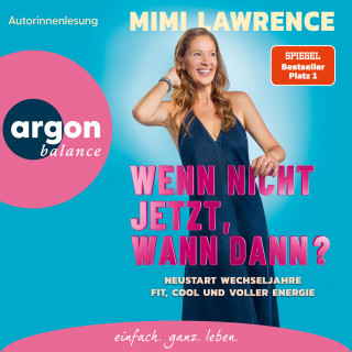 Mimi Lawrence: Wenn nicht jetzt, wann dann? - Neustart Wechseljahre: Fit, cool und voller Energie (Ungekürzte Lesung)