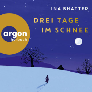 Ina Bhatter: Drei Tage im Schnee (Ungekürzte Lesung)