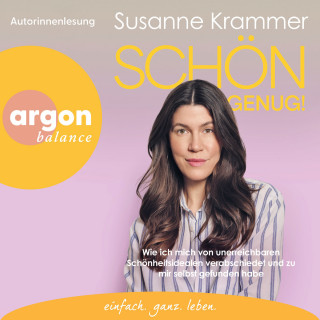 Susanne Krammer: Schön genug! - Wie ich mich von unerreichbaren Schönheitsidealen verabschiedet und zu mir selbst gefunden habe (Ungekürzte Lesung)