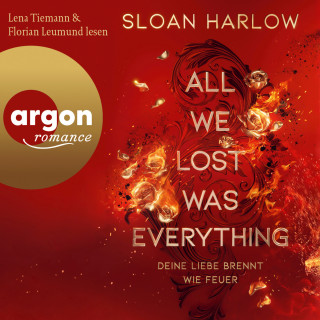 Sloan Harlow: All We Lost Was Everything - Deine Liebe brennt wie Feuer (Ungekürzte Lesung)