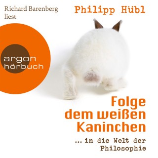 Philipp Hübl: Folge dem weißen Kaninchen