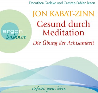 Jon Kabat-Zinn: Gesund durch Meditation, Teil 1: Die Übung der Achtsamkeit