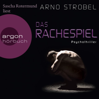 Arno Strobel: Das Rachespiel (gekürzt)