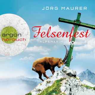 Jörg Maurer: Felsenfest - Kommissar Jennerwein ermittelt, Band 6 (Gekürzte Fassung)