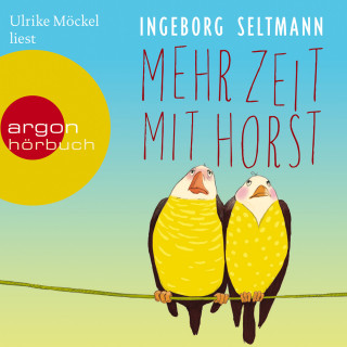 Ingeborg Seltmann: Mehr Zeit mit Horst (Gekürzte Fassung)