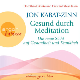 Jon Kabat-Zinn: Die neue Sicht auf Gesundheit und Krankheit & Stress (Teil 2 & 3) - Gesund durch Meditation, Band 2 (Gekürzte Fassung)