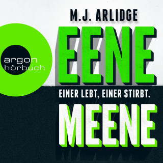 M. J. Arlidge: Eene Meene - Einer lebt, einer stirbt