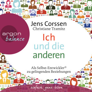 Jens Corssen, Christiane Tramitz: Ich und die anderen - Als Selbst-Entwickler zu gelingenden Beziehungen