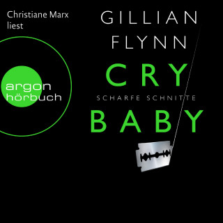 Gillian Flynn: Cry Baby - Scharfe Schnitte (Ungekürzte Fassung)