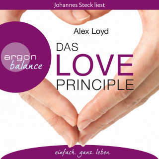 Alex Loyd: Das Love Principle - Die Erfolgsmethode für ein erfülltes Leben