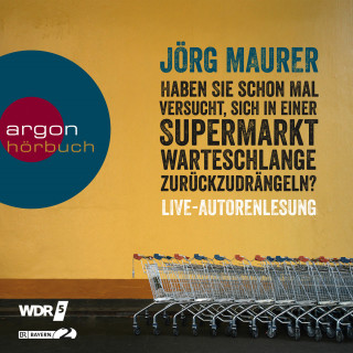 Jörg Maurer: Haben Sie schon mal versucht, sich in einer Supermarktwarteschlange zurückzudrängeln?