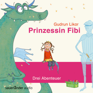Gudrun Likar: Prinzessin Fibi - Der verliebte Drache und andere Abenteuer