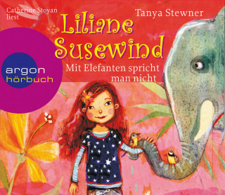 Tanya Stewner: Mit Elefanten spricht man nicht! - Liliane Susewind (gekürzt)