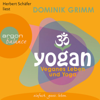 Dominik Grimm: Yogan - Veganes Leben und Yoga (Gekürzte Fassung)