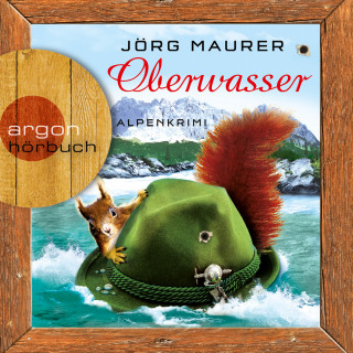 Jörg Maurer: Oberwasser - Kommissar Jennerwein ermittelt, Band 4 (Gekürzt)