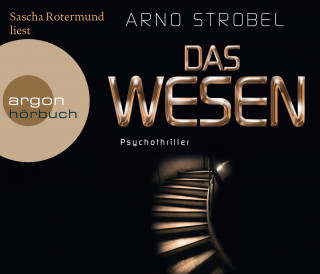 Arno Strobel: Das Wesen (gekürzt)