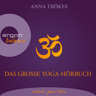 Anna Trökes: Das große Yoga-Hörbuch (Autorisierte Lesefassung)