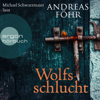 Andreas Föhr: Wolfsschlucht - Ein Wallner & Kreuthner Krimi, Band 6 (Gekürzt)