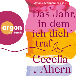 Cecelia Ahern: Das Jahr, in dem ich dich traf (Gekürzt)