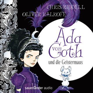 Chris Riddell: Ada von Goth und die Geistermaus (Gekürzt)