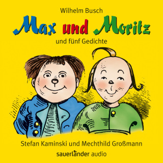 Wilhelm Busch: Max und Moritz - und fünf Gedichte (Ungekürzte Lesung mit Musik)