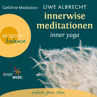 Uwe Albrecht: Innerwise Meditationen - Inner Yoga - Geführte Meditation (Gekürzt)