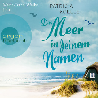 Patricia Koelle: Das Meer in deinem Namen - Ostsee-Trilogie, Band 1 (Gekürzt)