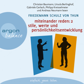 Friedemann Schulz von Thun: Miteinander reden, Teil 2: Stile, Werte und Persönlichkeitsentwicklung - Differentielle Psychologie der Kommunikation (Gekürzt)