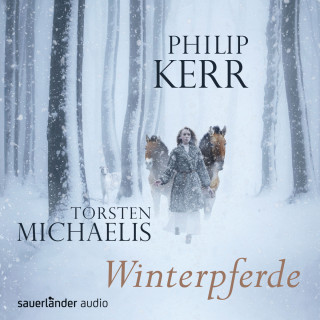 Philip Kerr: Winterpferde (Gekürzte Fassung)