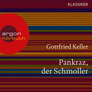Gottfried Keller: Pankraz, der Schmoller (Ungekürzte Lesung)