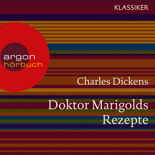 Charles Dickens: Doktor Marigolds Rezepte (Ungekürzte Lesung)