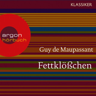 Guy de Maupassant: Fettklößchen (Ungekürzte Lesung)