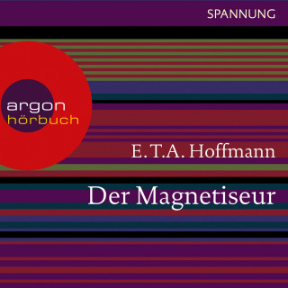 E.T.A. Hoffmann: Der Magnetiseur (Ungekürzte Lesung)
