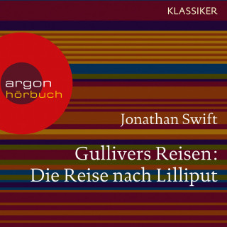 Jonathan Swift: Gullivers Reisen - Die Reise nach Lilliput (Ungekürzte Lesung)