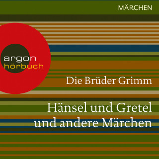 Brüder Grimm: Hänsel und Gretel und andere (Ungekürzte Lesung)