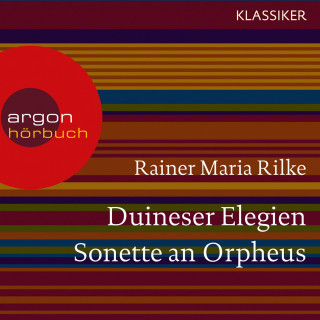 Rainer Maria Rilke: Duineser Elegien / Sonette an Orpheus (Ungekürzte Lesung)