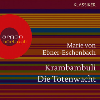 Marie von Ebner-Eschenbach: Krambambuli / Die Totenwacht (Ungekürzte Lesung)