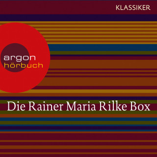 Rainer Maria Rilke: Rainer Maria Rilke - Duineser Elegien / Geschichten vom lieben Gott / Meistererzählungen / Die schönsten Gedichte / Sonette an Orpheus (Ungekürzte Lesung)