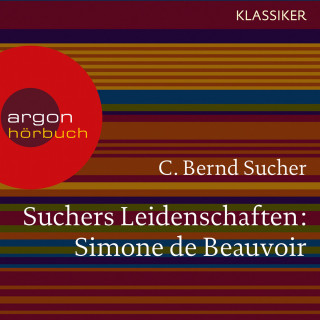 C. Bernd Sucher: Suchers Leidenschaften: Simone de Beauvoir - Eine Einführung in Leben und Werk (Szenische Lesung)